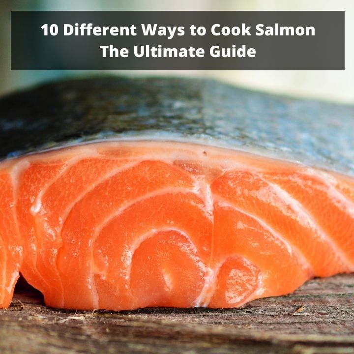 10 Different Ways to Cook Salmon (Ultimate Guide) - Healthy World